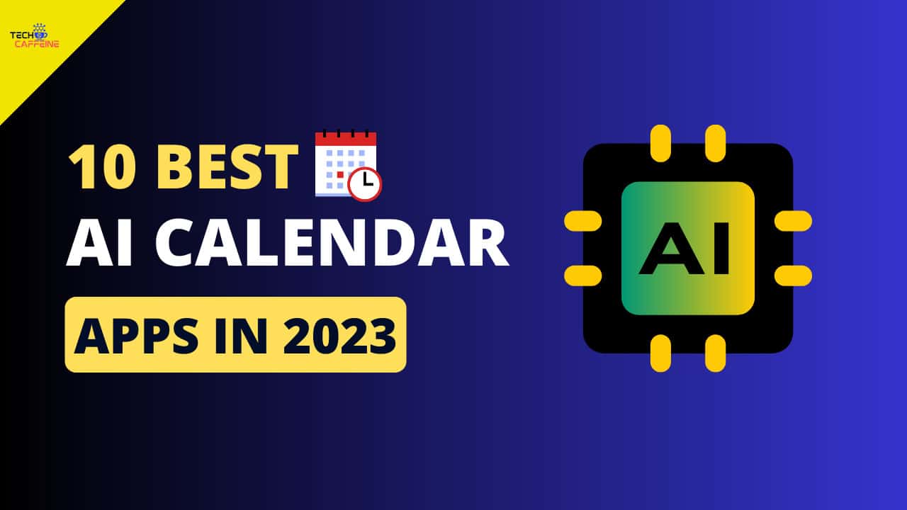 10 Best AI Calendar Apps In 2024: Your Scheduling Assistant